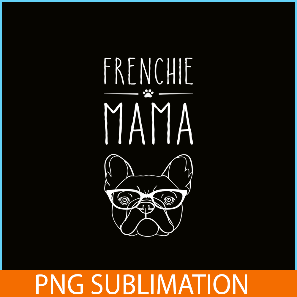 HL161023134-Frenchie Mama Bulldog Lover PNG, French Bulldog PNG, French Dog Artwork PNG.png