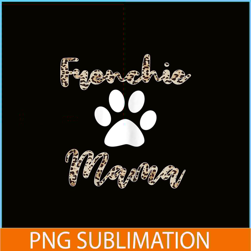 HL161023135-Frenchie Mama Leopard PNG, French Bulldog PNG, French Dog Artwork PNG.png