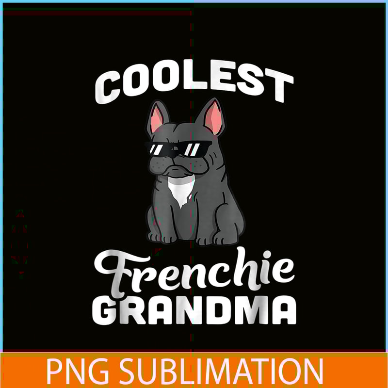 HL16102342-French Bulldog Coolest Grandma PNG, French Dog Artwork PNG, Bulldog Mascot PNG.png