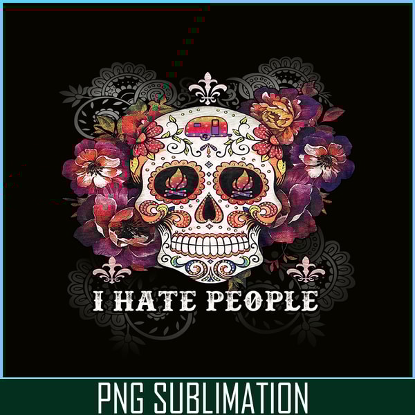 CAMP07112321-I HATE PEOPLE PNG Skull Flower PNG Camping Lover PNG.png