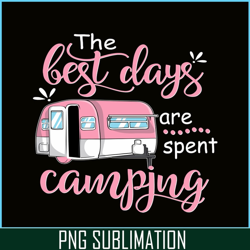 CAMP07112326-THE BEST DAYS ARE SPENT CAMPING PNG Pink Camping PNG Camping Lover PNG.png