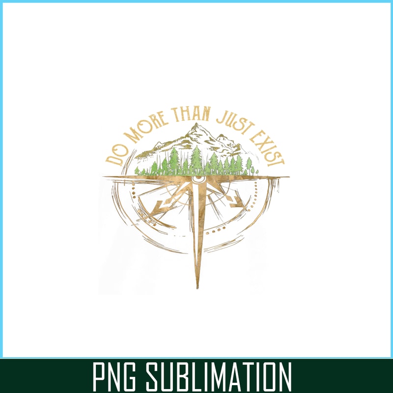 CAMP07112328-Do more than just exist PNG Camping Quotes PNG Camping PNG.png