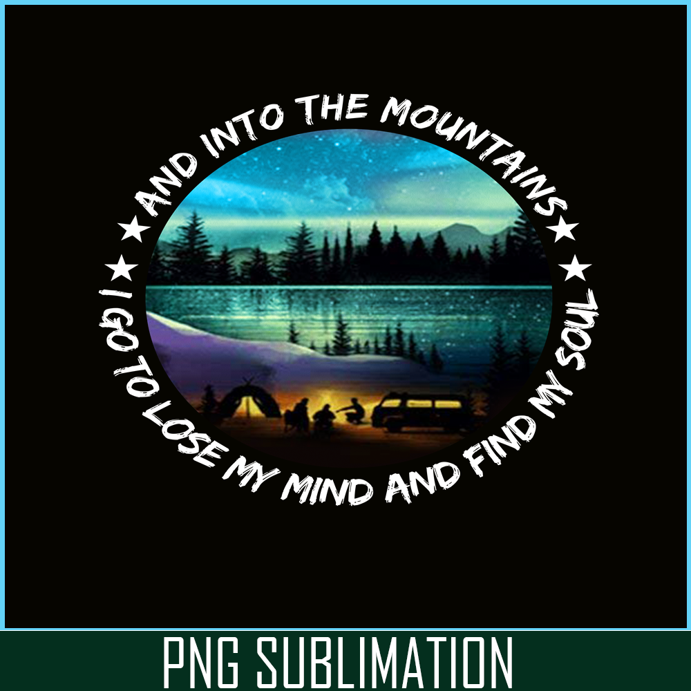 CAMP07112343-And Into The Forest I Go To Lose My Mind And Find My Soul PNG Camping PNG Night Camping Poster In The Forest Lit Up PNG.png