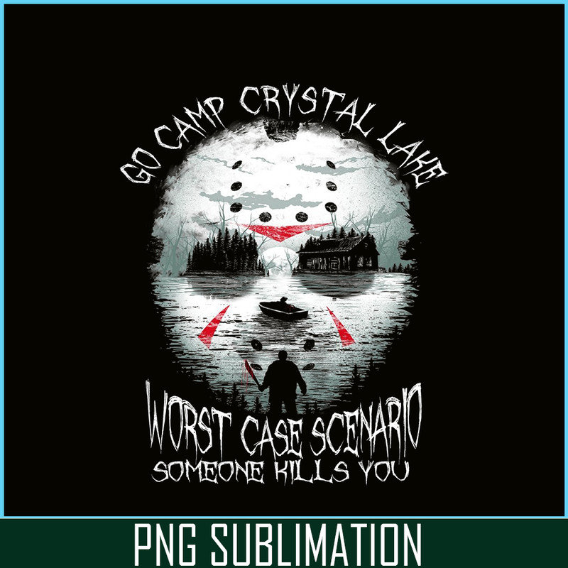 CAMP07112355-Go Camp Crystal Lake PNG Worst Case Scenario Someone Kills You PNG Camping Jason Voorhees PNG.png