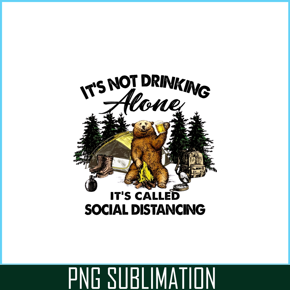 CAMP07112366-I'm Not Drink Alone PNG Bear And Camping Camper PNG.png