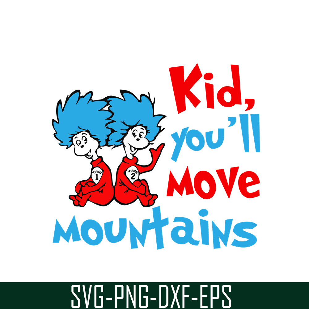 DS104122301-Kid you will move mountains SVG, Dr Seuss SVG, Dr Seuss quote SVG DS104122301.png