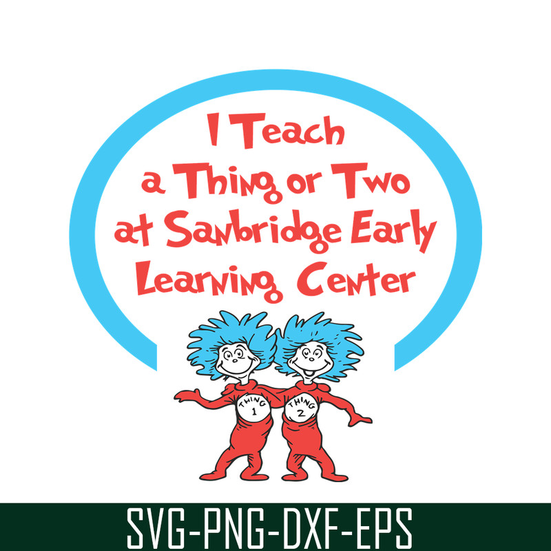 DS1051223153-I Teach A Thing Or Two At Sanbridge SVG, Dr Seuss SVG, Dr Seuss Quotes SVG DS1051223153.png