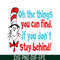 DS105122389-Oh The Thing You Can Find SVG, Dr Seuss SVG, Dr Seuss Quotes SVG DS105122389.png