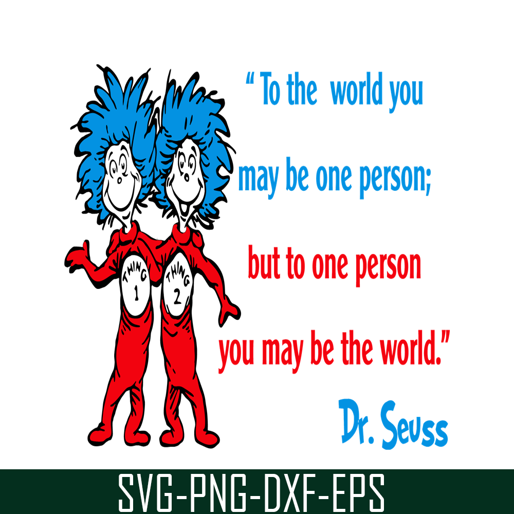 DS2051223279-But To One Person You May Be The World SVG, Dr Seuss SVG, Dr Seuss Quotes SVG DS2051223279.png