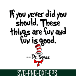 these things are fun and fun is good svg, dr seuss svg, dr seuss quotes svg ds205122339