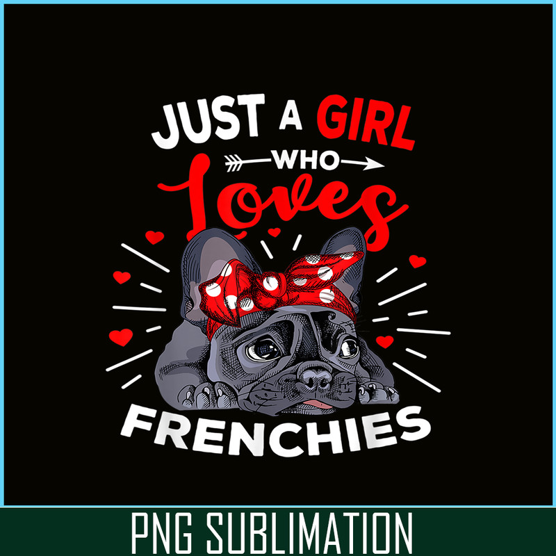 HL161023168-A Girl Loves Frenchies PNG, Frenchie Bulldog PNG, French Dog Artwork PNG.png