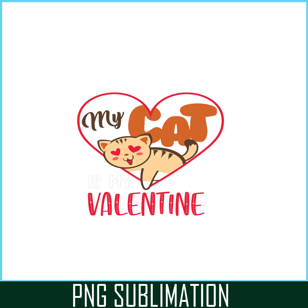 VLT19102327-My Cat Is My Valentine PNG, Adorable Valentine PNG, Valentine Holidays PNG.png