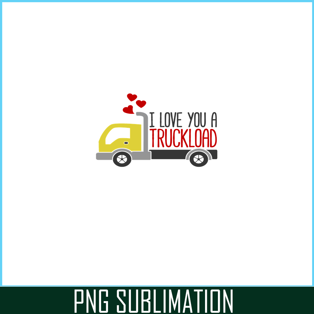 VLT19102359-I Love You A Truckload PNG, Funny Valentine PNG, Valentine Holidays PNG.png