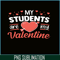 VLT21102337-My Students Are My Valentines PNG, Funny Valentine PNG, Valentine Holidays PNG.png