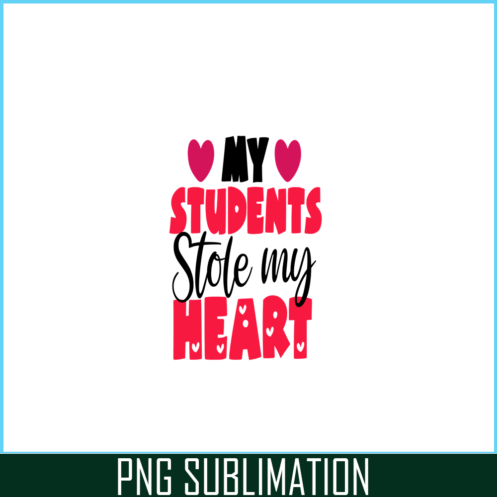 VLT21102358-My Students Stole My Heart PNG, Sweet Valentine PNG, Valentine Holidays PNG.png