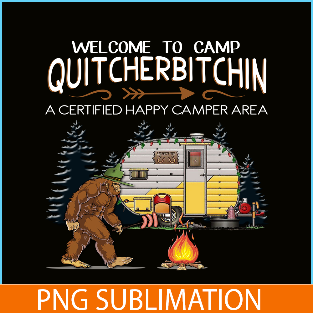 CAMP07112317-WELCOME TO CAMP QUITCHERBITCHIN PNG Bigfoot Camp PNG Happy Camper PNG.png