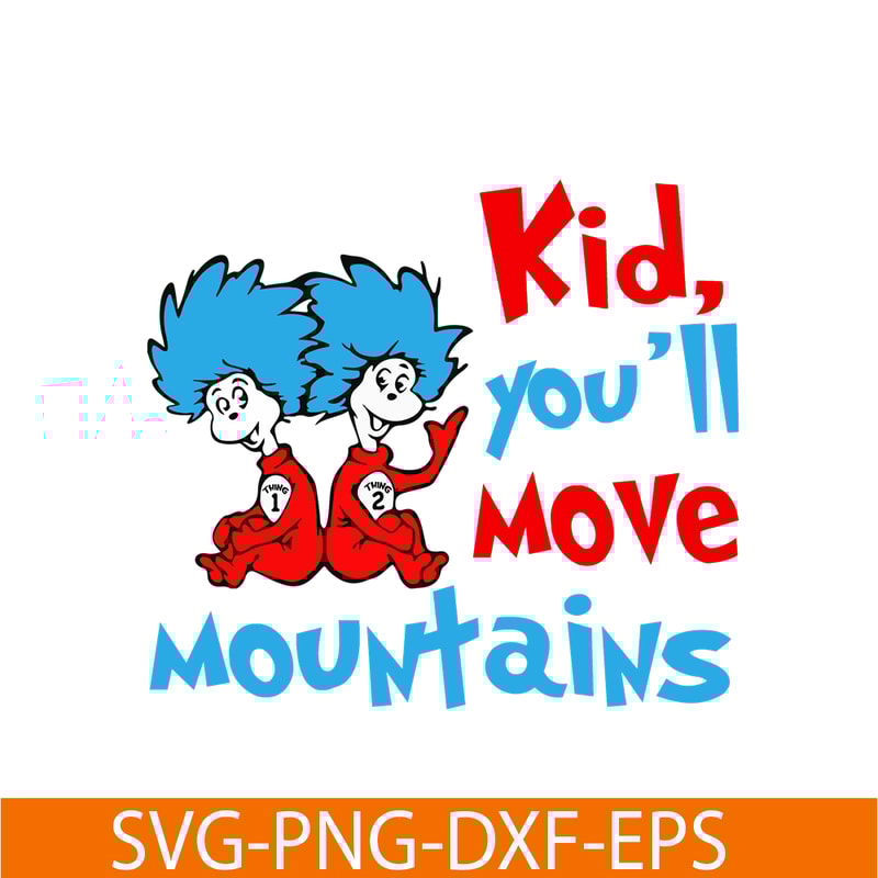 DS104122301-Kid you will move mountains SVG, Dr Seuss SVG, Dr Seuss quote SVG DS104122301.png
