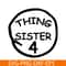 DS104122379-Thing Sister 4 SVG, Dr Seuss SVG, Cat in the Hat SVG DS104122379.png