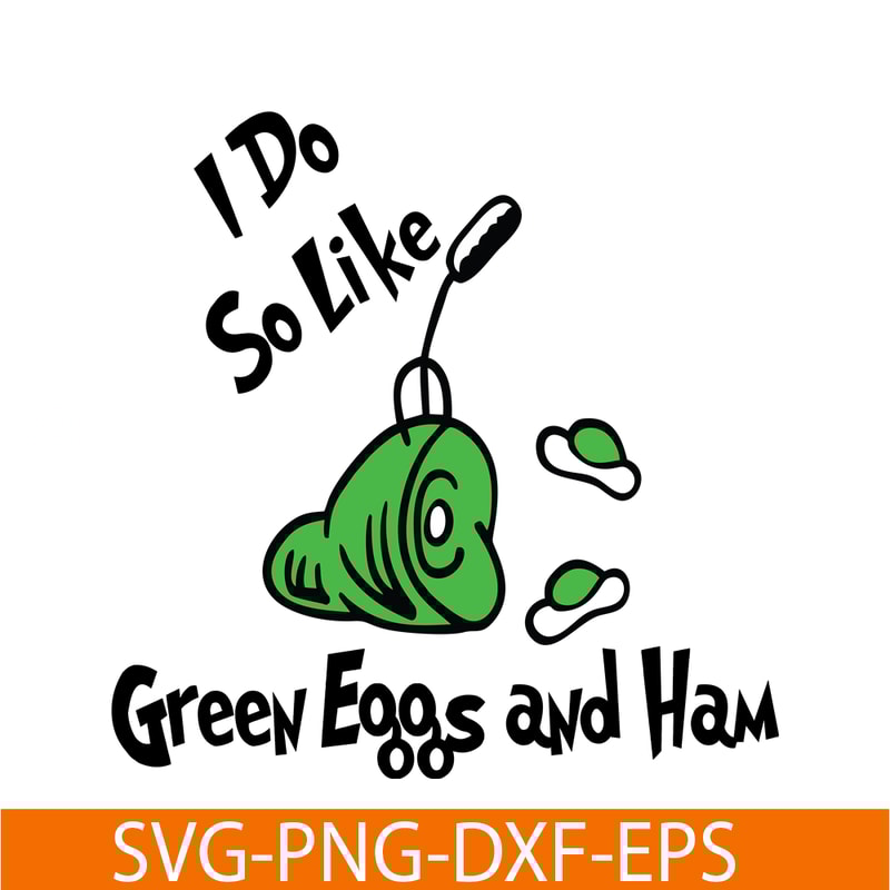 DS1051223146-I Do So Like Green Eggs And Ham SVG, Dr Seuss SVG, Dr Seuss Quotes SVG DS1051223146.png