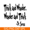 DS2051223278-Think And Wonder SVG, Dr Seuss SVG, Dr Seuss Quotes SVG DS2051223278.png