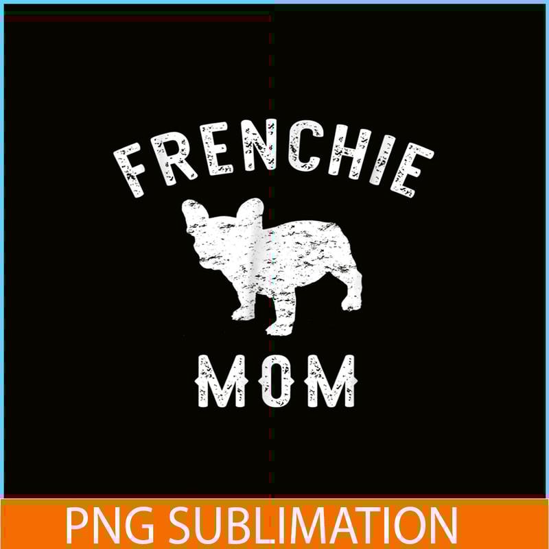 HL161023137-Frenchie Mom French Bulldog PNG, French Bulldog PNG, French Dog Artwork PNG.png