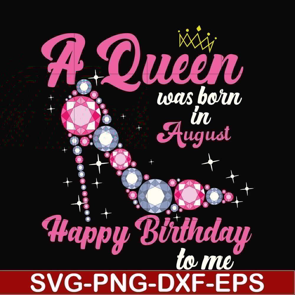 BD0008-A queen was born in August svg, birthday svg, queens birthday svg, queen svg, png, dxf, eps digital file BD0008.jpg