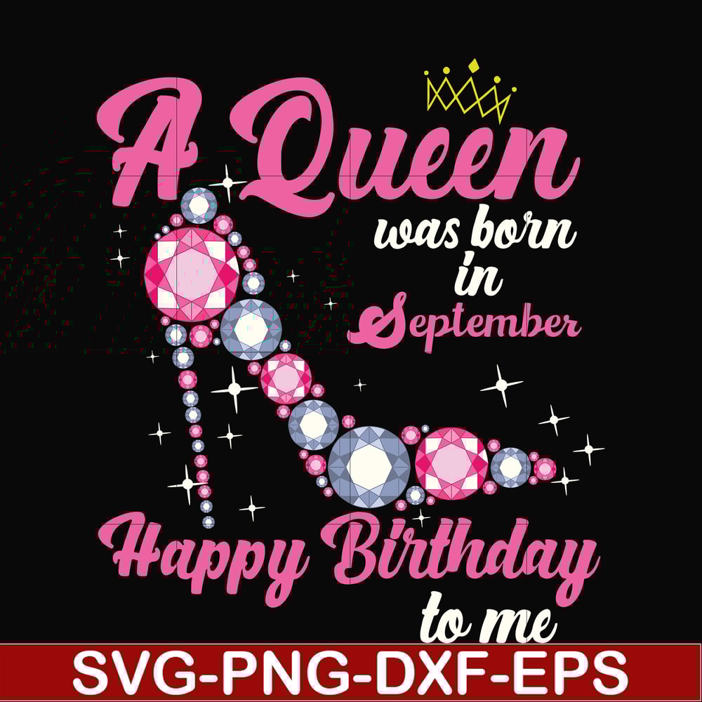 BD0009-A queen was born in September svg, birthday svg, queens birthday svg, queen svg, png, dxf, eps digital file BD0009.jpg