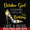 BD0034-October girl stepping into my birthday like a boss svg, png, dxf, eps digital file BD0034.jpg