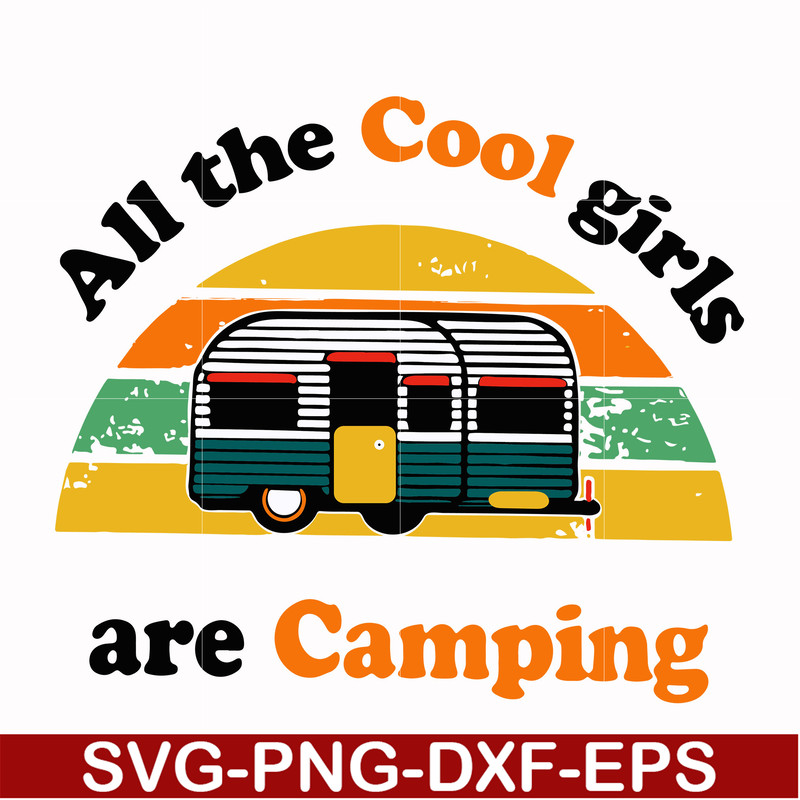 CMP009-all the cool girls are camping svg, png, dxf, eps digital file CMP009.jpg