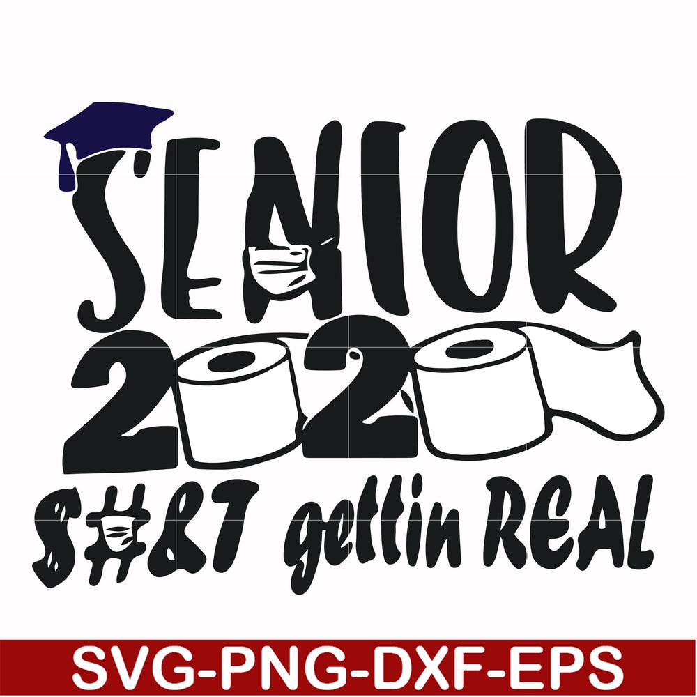 FN0001007-Senior 2020 sh#t gettin real svg, png, dxf, eps file FN0001007.jpg