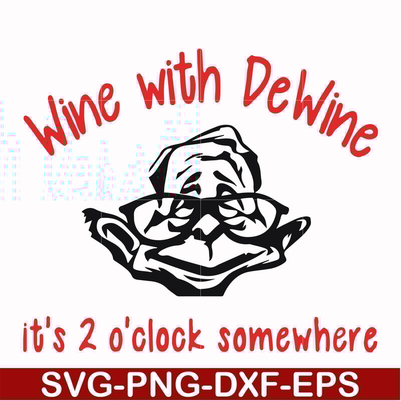 FN0001014-Wine with Dewine it's 2 o'clock somewhere svg, png, dxf, eps file FN0001014.jpg