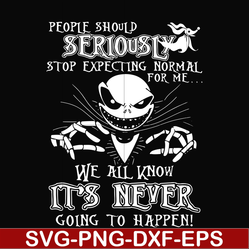 FN000120-People should seriously stop expecting normal from me we all know it's never going to happen svg, png, dxf, eps file FN000120.jpg