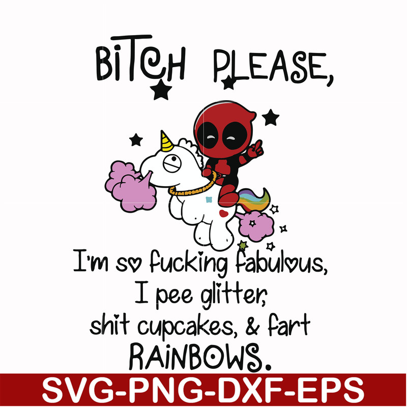 FN00017-Bitch please I'm so fucking fabulous I pee glitter shit cupcakes & fart rainbows svg, png, dxf, eps file FN00017.jpg