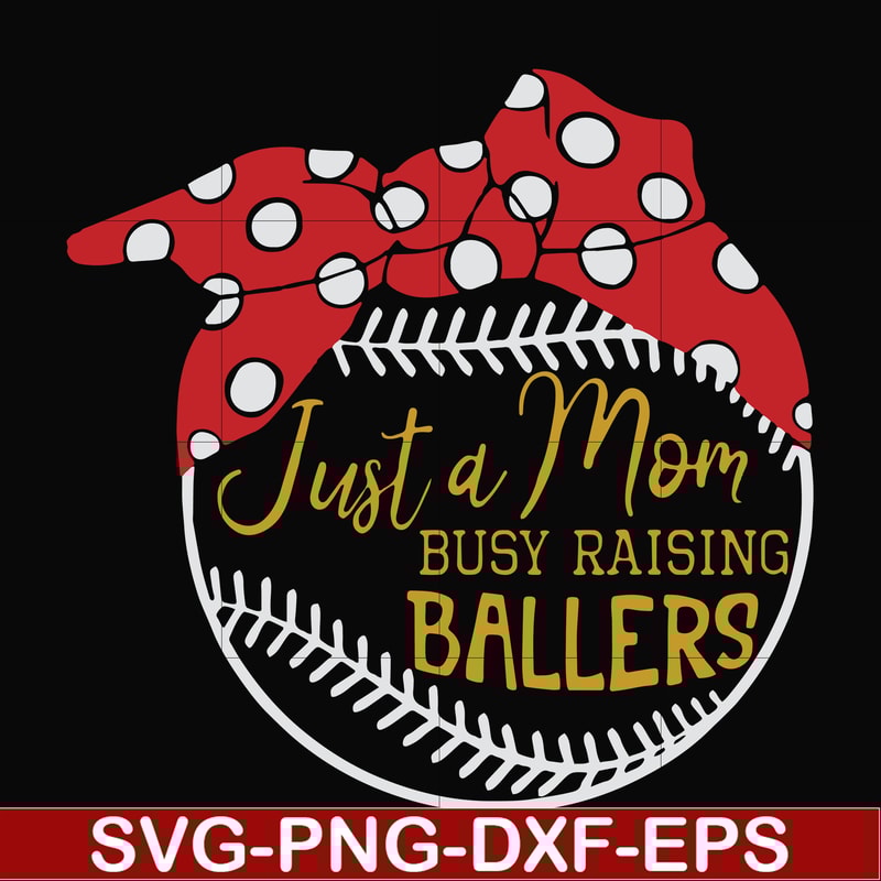 FN000177-Just a mom Busy raising ballers svg, png, dxf, eps file FN000177.jpg