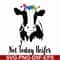 FN000234-Not today Heifer svg, png, dxf, eps file FN000234.jpg