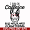 FN00026-I run on caffeine blue heeler hair cuss words svg, png, dxf, eps file FN00026.jpg