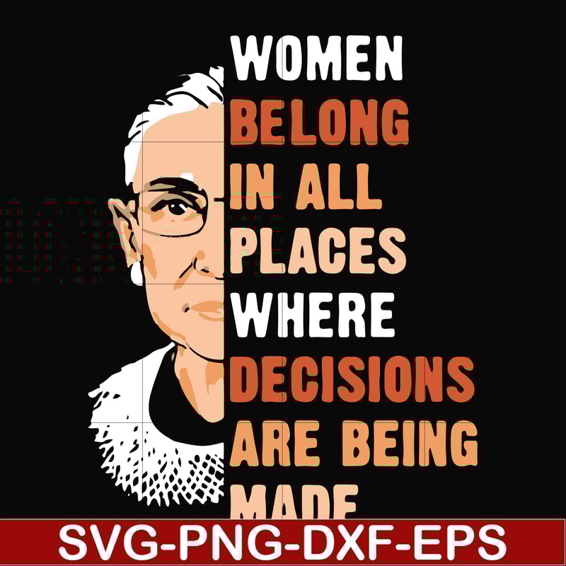 FN000276-Women belong in all places where decisions are being made svg, png, dxf, eps file FN000276.jpg