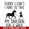 FN000293-Sorry I can't I have to take my unicorn for a walk svg, png, dxf, eps file FN000293.jpg