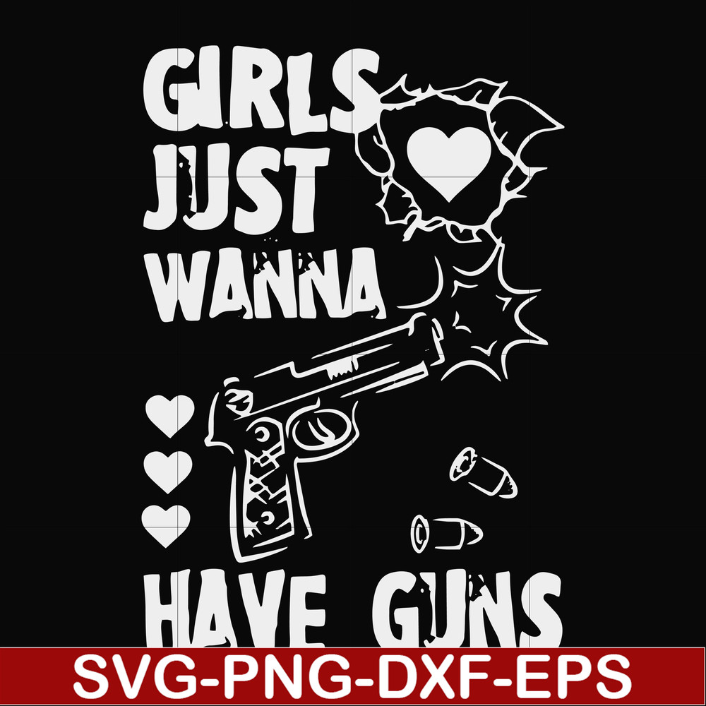 FN000310-Girl just wanna have guns svg, png, dxf, eps file FN000310.jpg
