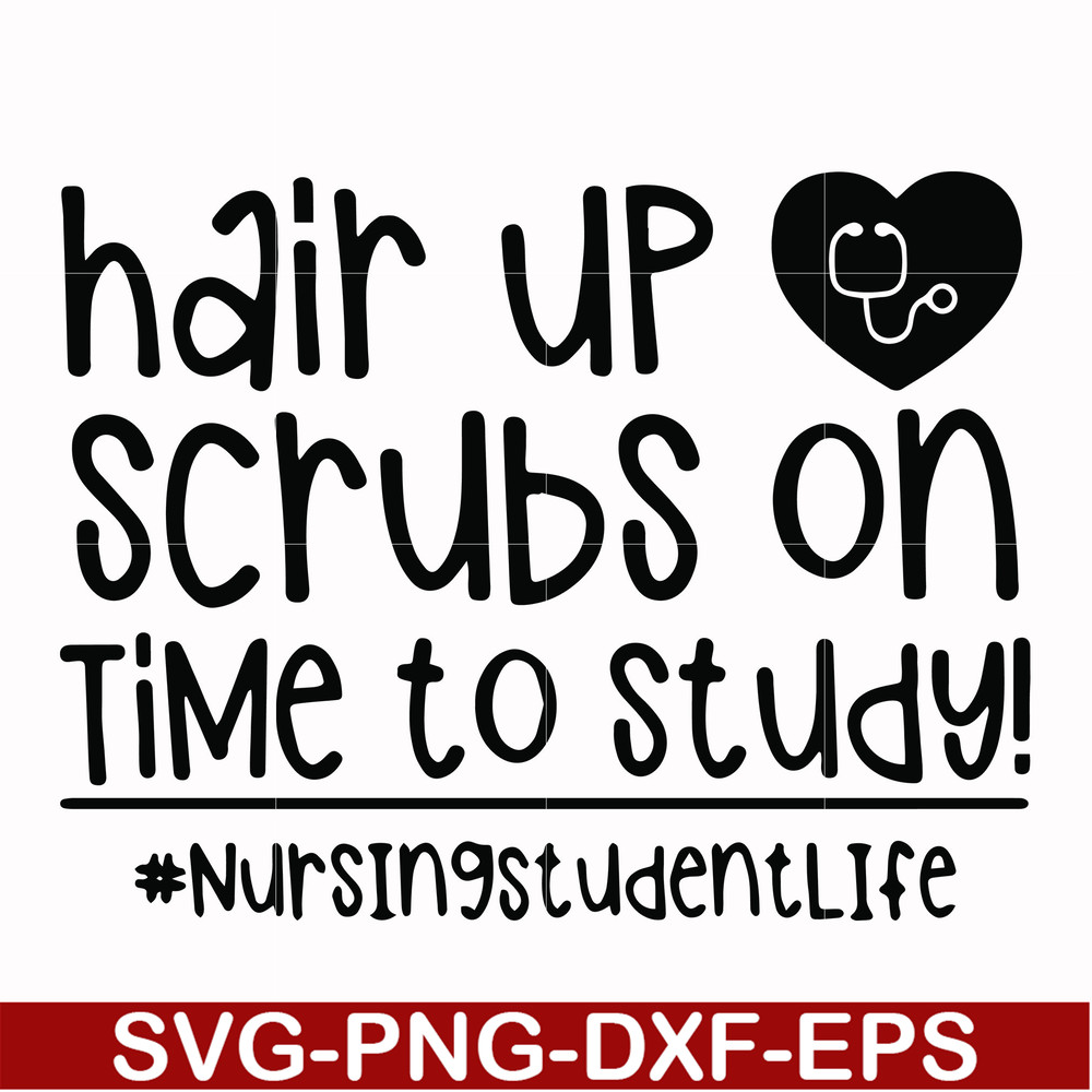 FN000430-Hair up scrubs on time to study nursingstudentlife svg, png, dxf, eps file FN000430.jpg