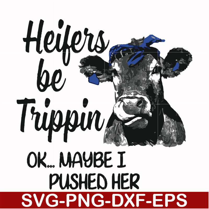 FN000435-Heifers be trippin ok maybe I pushed her svg, png, dxf, eps file FN000435.jpg