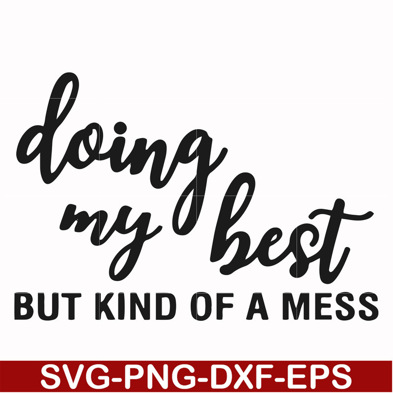 FN000492-Doing my best but kind of a mess svg, png, dxf, eps file FN000492.jpg