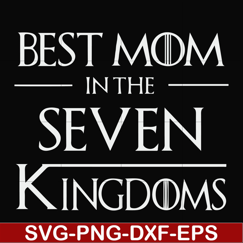 FN000563-Best mom in the seven kingdoms svg, png, dxf, eps file FN000563.jpg
