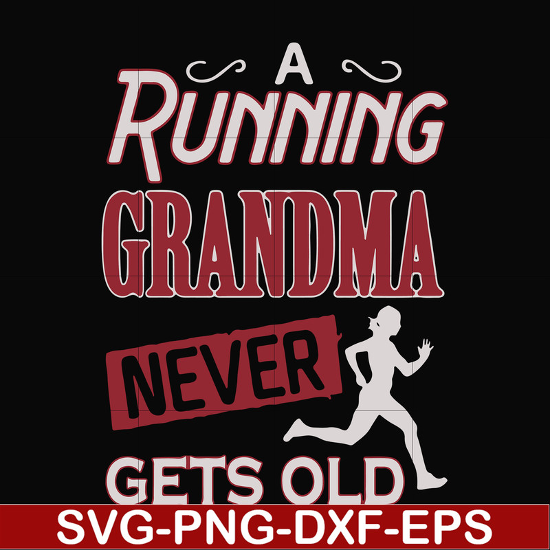 FN000648-A running grandma never gets old svg, png, dxf, eps file FN000648.jpg