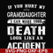 FN000664-If you hurt my granddaughter I can make your death look like an accident svg, png, dxf, eps file FN000664.jpg