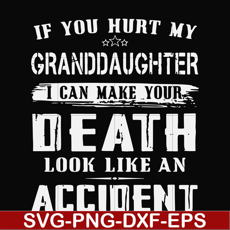 FN000664-If you hurt my granddaughter I can make your death look like an accident svg, png, dxf, eps file FN000664.jpg