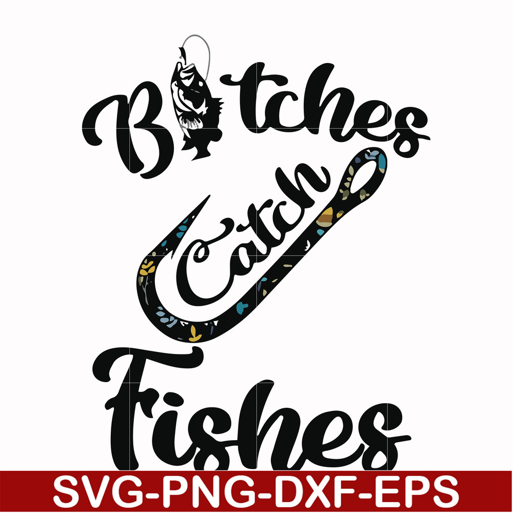 FN000809-Bitches catch fishes svg, png, dxf, eps file FN000809.jpg