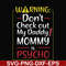 FN000822-Warning don't check out my daddy mommy is psycho svg, png, dxf, eps file FN000822.jpg