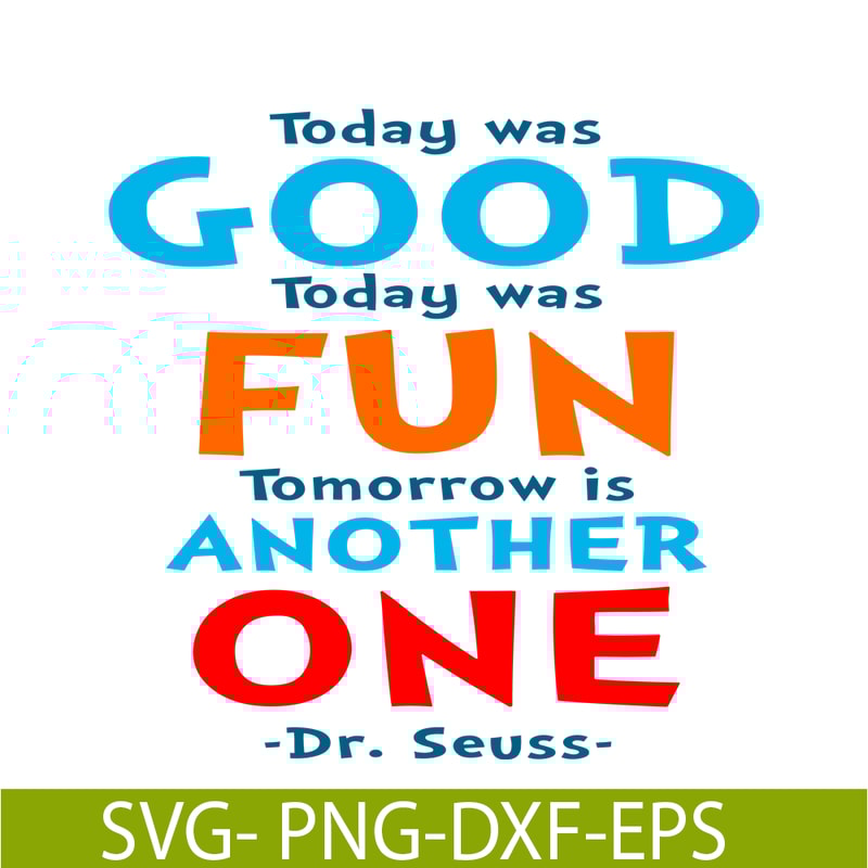 DS105122363-Today Was Good SVG, Dr Seuss SVG, Dr Seuss Quotes SVG DS105122363.png