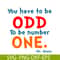 DS105122367-You Have To Be Odd SVG, Dr Seuss SVG, Dr Seuss Quotes SVG DS105122367.png